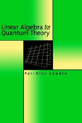 Linear Algebra for Quantum Theory   1998 9780471199588 Front Cover