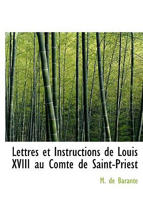 Lettres Et Instructions De Louis XVIII Au Comte De Saint-priest:   2008 9780554557588 Front Cover