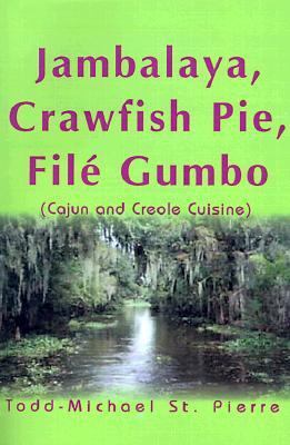 Jambalaya, Crawfish Pie, File Gumbo Cajun and Creole Cuisine N/A 9780595093588 Front Cover