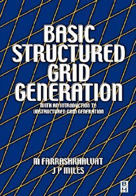 Basic Structured Grid Generation With an Introduction to Unstructured Grid Generation  2003 9780750650588 Front Cover