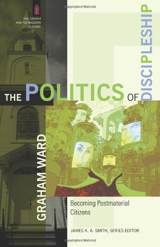 Politics of Discipleship Becoming Postmaterial Citizens  2009 9780801031588 Front Cover