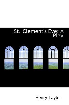 St. Clement's Eve: A Play  2009 9781103709588 Front Cover