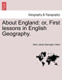 About England: or, First lessons in English Geography  N/A 9781240910588 Front Cover