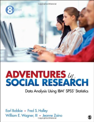 Adventures in Social Research Data Analysis Using IBMï¿½ SPSSï¿½ Statistics 8th 2013 9781452205588 Front Cover