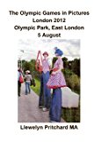 Olympic Games in Pictures London 2012 Olympic Park, East London 5 August  N/A 9781493642588 Front Cover