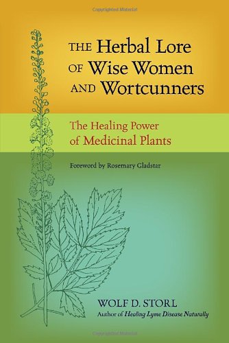 Herbal Lore of Wise Women and Wortcunners The Healing Power of Medicinal Plants  2011 9781583943588 Front Cover