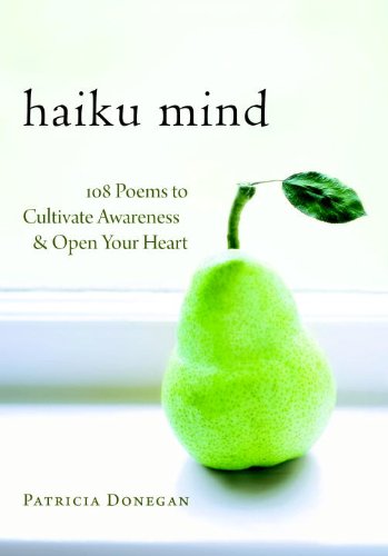 Haiku Mind 108 Poems to Cultivate Awareness and Open Your Heart  2009 9781590307588 Front Cover