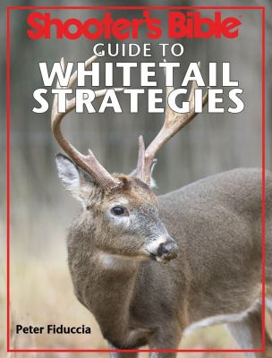 Shooter's Bible Guide to Whitetail Strategies Deer Hunting Skills, Tactics, and Techniques N/A 9781616083588 Front Cover
