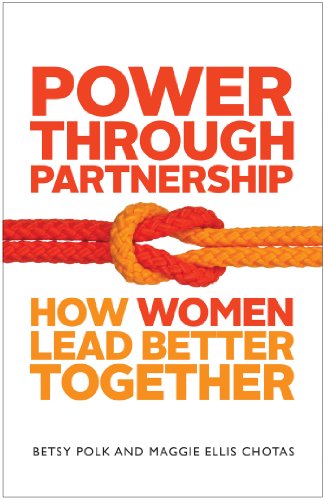 Power Through Partnership How Women Lead Better Together  2014 9781626561588 Front Cover