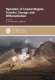 Dynamics of Crustal Magma Transfer, Storage and Differentiation:  2008 9781862392588 Front Cover