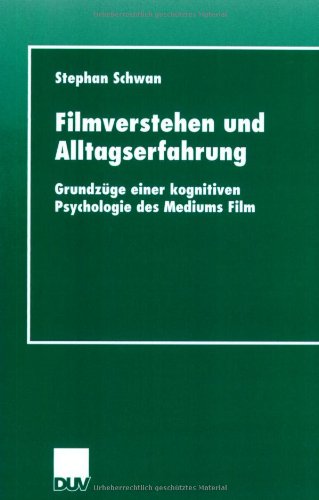 Filmverstehen Und Alltagserfahrung: Grundzüge Einer Kognitiven Psychologie Des Mediums Film  2001 9783824444588 Front Cover