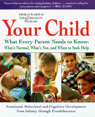 Your Child A Parent's Guide to the Changes and Challenges of Childhood 1st 1999 9780062701589 Front Cover