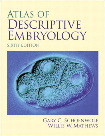 Atlas of Descriptive Embryology  6th 2003 (Revised) 9780130909589 Front Cover