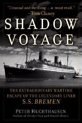 Shadow Voyage The Extraordinary Wartime Escape of the Legendary SS Bremen  2005 9780471457589 Front Cover