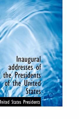 Inaugural Addresses of the Presidents of the United States   2008 9780554307589 Front Cover