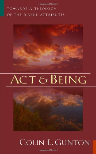 Act and Being Towards a Theology of the Divine Attributes  2003 9780802826589 Front Cover