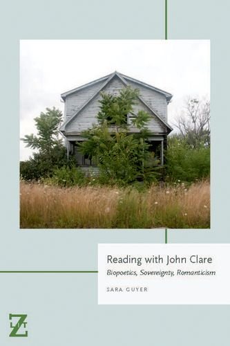 Reading with John Clare Biopoetics, Sovereignty, Romanticism  2015 9780823265589 Front Cover