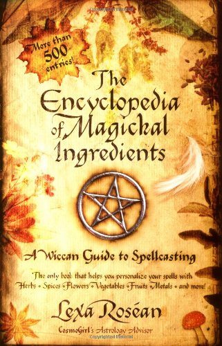 Encyclopedia of Magickal Ingredients A Wiccan Guide to Spellcasting  2005 9781416501589 Front Cover