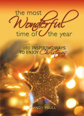 Most Wonderful Time of the Year 101 Inspiring Ways to Enjoy Christmas  2009 9781416598589 Front Cover