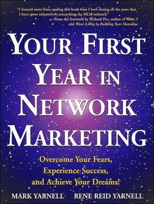 Your First Year in Network Marketing: Overcome Your Fears, Experience Success, and Achieve Your Dreams! Library Edition  2011 9781452633589 Front Cover