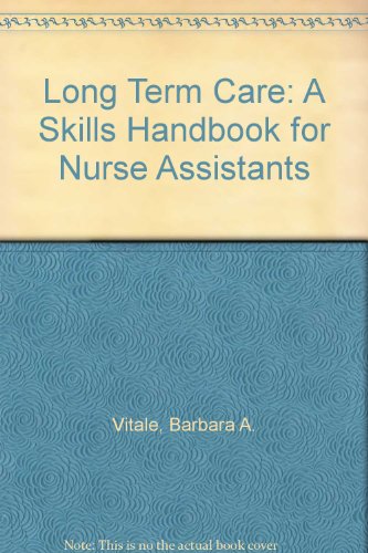 Long Term Care : A Skills Handbook for Nurse Assistants 2nd 1998 (Revised) 9781569300589 Front Cover