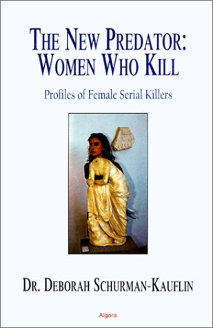 New Predator Profiles of Female Serial Killers  2000 9781892941589 Front Cover