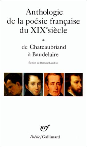 Anthologie de la Poesie Francaise du XIX Siecle, de Chateaubriand a Baudelaire  1984 9782070322589 Front Cover