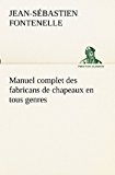 Manuel Complet des Fabricans de Chapeaux en Tous Genres  N/A 9783849130589 Front Cover