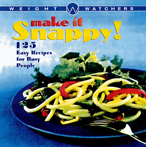 Weight Watchers Make It Snappy : 125 Easy Recipes for Busy People N/A 9780028622590 Front Cover