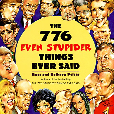 776 Even Stupider Things Ever Said  N/A 9780060950590 Front Cover