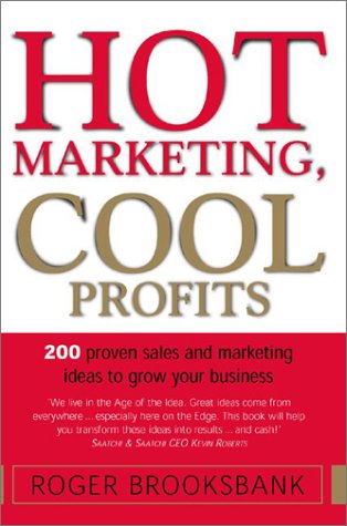 Hot Marketing, Cool Profits 200 Practical Sales and Marketing Ideas for Growing Your Business  2002 9780074711590 Front Cover