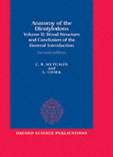 Anatomy of the Dicotyledons Volume II: Wood Structure and Conclusion of the General Introduction 2nd 1983 9780198545590 Front Cover