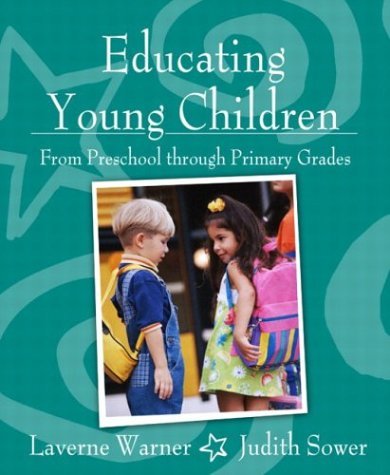 Educating Young Children from Preschool Through Primary Grades   2005 9780205366590 Front Cover