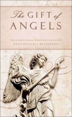 Gift of Angels Inspirational Encounters with God's Heavenly Messengers  2006 9780310813590 Front Cover