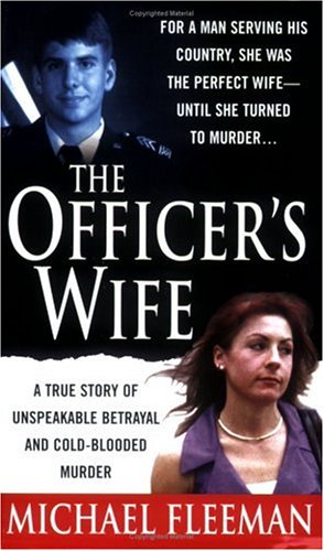Officer's Wife A True Story of Unspeakable Betrayal and Cold-Blooded Murder  2006 9780312992590 Front Cover