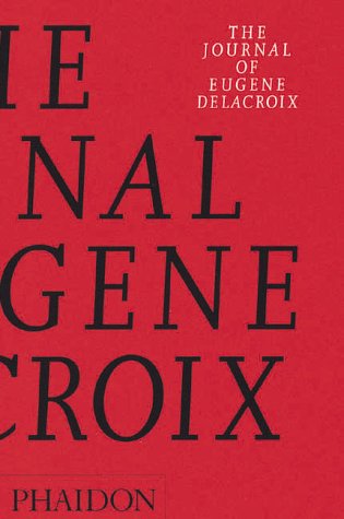 Journal of Eugï¿½ne Delacroix  3rd 1995 (Revised) 9780714833590 Front Cover