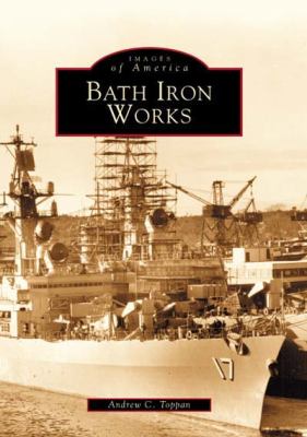 Bath Iron Works   2002 9780738510590 Front Cover