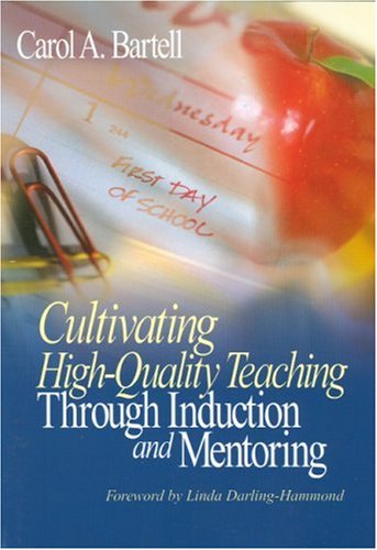 Cultivating High-Quality Teaching Through Induction and Mentoring   2004 9780761938590 Front Cover
