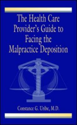 Health Care Provider's Guide to Facing the Malpractice Deposition   2000 9780849320590 Front Cover