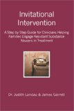 Invitational Intervention: A Step by Step Guide for Clinicians Helping Families Engage Resistant Substance Abuses in Treatment A Step by Step Guide for Clinicians Helping Families Engage Resistant Substance Abuses in Treatment N/A 9781419627590 Front Cover