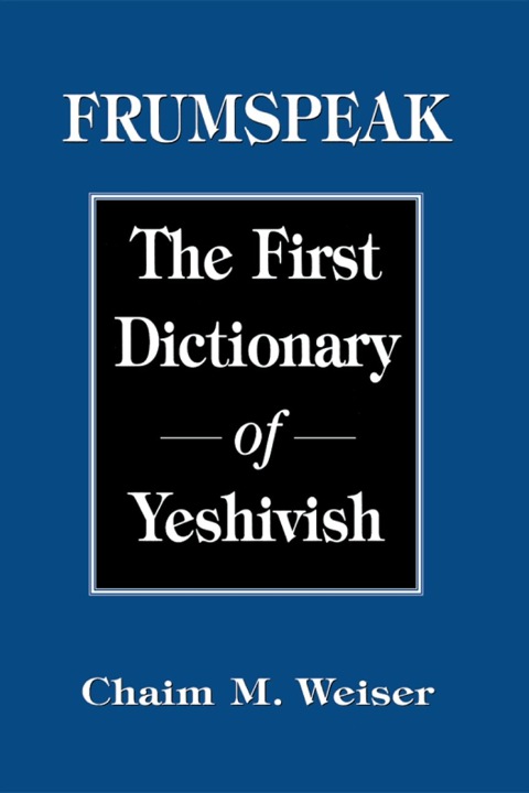Frumspeak The First Dictionary of Yeshivish N/A 9781461628590 Front Cover
