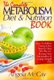 Complete Metabolism Diet and Nutrition Book How to Boost Your Metabolism and Finally Lose Weight Through an Easy-To-Follow, Unrestrictive, Step-by-Step Diet Plan N/A 9781493676590 Front Cover