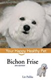 Bichon Frise Your Happy Healthy Pet 2nd 9781630260590 Front Cover