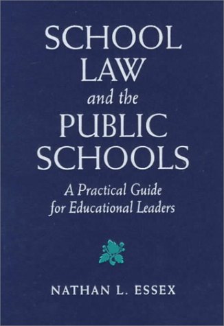 School Law and the Public Schools A Practical Guide for Educational Leaders  1999 9780205273591 Front Cover