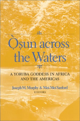 Osun Across the Waters A Yoruba Goddess in Africa and the Americas  2001 9780253214591 Front Cover