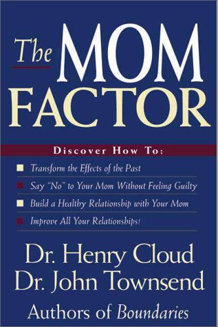 Mom Factor Discover How To: - Transform the Effects of the Past - Say No to Your Mom Without Feeling Guilty - Build a Healthy Relationship with Your Mom - Improve All Your Relationships!  1998 9780310225591 Front Cover
