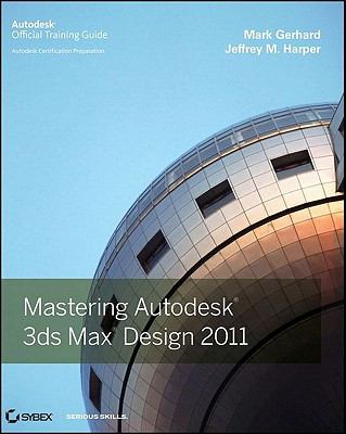 Mastering Autodesk 3ds Max Design 2011   2010 9780470925591 Front Cover