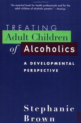 Treating Adult Children of Alcoholics A Developmental Perspective  1988 9780471155591 Front Cover