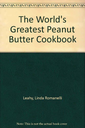 World's Greatest Peanut Butter Cookbook   1994 9780679746591 Front Cover