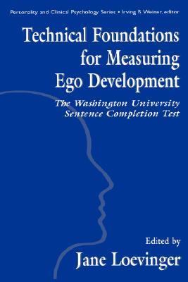 Technical Foundations for Measuring Ego Development The Washington University Sentence Completion Test  1998 9780805820591 Front Cover
